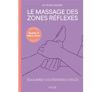 Le massage des zones réflexes Équilibrez vos énergies vitales - Franz Wagner - Vigot - broché - Guide