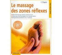 Le massage des zones réflexes: Réveil de l'énergie vitale, la méthode douce, beaucoup d'automassages et de massages à deux, programme de relaxation en 15 minutes