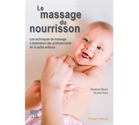 Le massage du nourrisson Les techniques de massage à destination des professionnels de la petite enfance - Elisabete Ribeiro - Elsevier Masson - broché - Scolaire / Universitaire