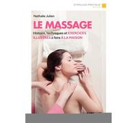 Le massage Histoire, techniques et exercices illustrés à faire à la maison. - Nathalie Julien - Eyrolles - broché - Guide