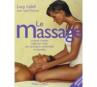 Le Massage : Le guide complet, étape par étape, des techniques occidentales et orientales