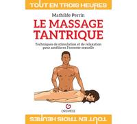 Le massage tantrique: Techniques de stimulation et de relaxation pour améliorer l'entente sexuelle
