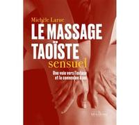 Le massage taoïste sensuel Michèle Larue (Auteur)
