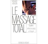 Le Massage Total. Pour Un Equilibre Entre Le Corps Et L'Esprit