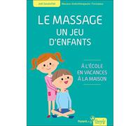 Le massage - Un jeu d'enfants - A l'école, en vacances, à la maison
