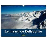 Le massif de Belledonne, vues sur les Alpes (Calendrier mural 2027 DIN A3 vertical), CALVENDO calendrier mensuel: Survol du massif de Belledonne