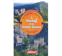 Le massif de la sainte baume randonnees pedestres - LUCCHESI A/ALOR-TREB - Edisud - broché - Guide