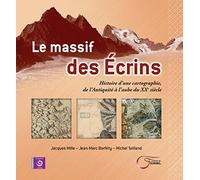 Le massif des Ecrins : Histoire d'une cartographie, de l'Antiquité à l'aube du XXe siècle