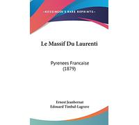 Le Massif Du Laurenti: Pyrenees Francaise (1879)