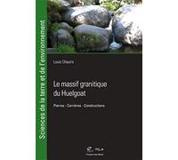 Le massif granitique du Huelgoat: Pierres - Carrières - Construction