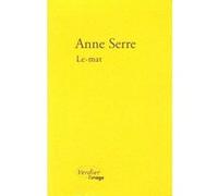 Le mat Anne Serre (Auteur)