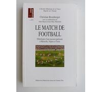 Le Match de football : Ethnologie d'une passion partisane à Marseilles, Naples et Turin