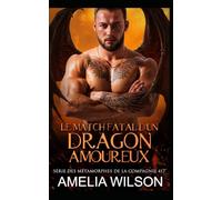 Le Match Fatal d'un Dragon Amoureux: Romance Paranormale Dragon Métamorphe Âme Sœur