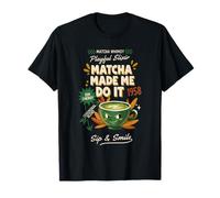 Le Matcha m'a donné l'énergie Zen, Une gorgée et Un Sourire T-Shirt