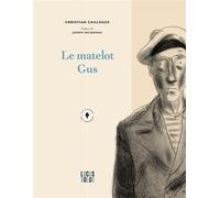 Le Matelot Gus - Christian Cailleaux - Locus Solus - broché - Roman
