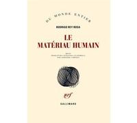 Le matériau humain Rodrigo Rey Rosa (Auteur), Gersende Camenen (Traduction)