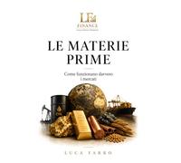 LE MATERIE PRIME: Come funzionano davvero i mercati