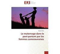 Le Maternage Dans Le Post-Partum Par Les Femmes Camerounaises