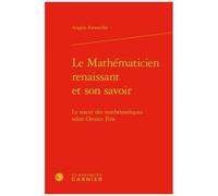 Le Mathématicien Renaissant Et Son Savoir - Le Statut Des Mathématiques Selon Oronce Fine