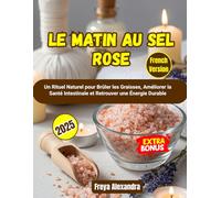 Le Matin au Sel Rose: Un Rituel Naturel pour Brûler les Graisses, Améliorer la Santé Intestinale et Retrouver une Énergie Durable