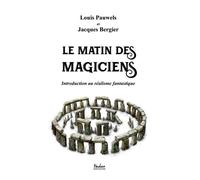 Le Matin des Magiciens Introduction au réalisme fantastique - Louis Pauwels - Ethos Eds - broché - Essai