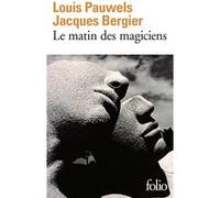 Le matin des magiciens Jacques Bergier (Auteur), Louis Pauwels (Auteur)