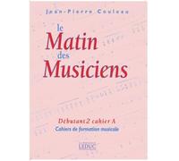 Le Matin des Musiciens - Debutant 2, Vol.A. Cahiers d’Exercices.