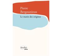 Le matin des origines - Pierre Bergounioux - Verdier - Poche - Roman