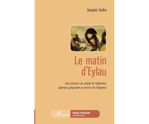Le matin d'Eylau: Une aventure du colonel de Sallanches, ingénieur géographe au service de l'Empereur