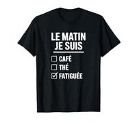 Le Matin Je suis Fatiguée Humour Café Thé Check Box Drôle T-Shirt