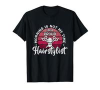 Le Matin n'est Pas Mon Heure, Je suis fière d'être Coiffeuse et Coiffeuse T-Shirt Graphique avec Valeur