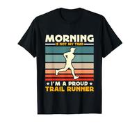 Le Matin n'est Pas Mon Heure, Je suis fière d'être Une coureuse de Trail T-Shirt Graphique avec Valeur