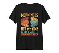Le Matin n'est Pas Mon Heure, Je suis Un Amateur de Churros mexicains T-Shirt Haut de Gamme
