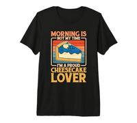 Le Matin n'est Pas Mon Heure, Je suis Un Fier Amateur de Cheesecake Baker T-Shirt Haut de Gamme