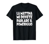 Le matin Non - Parlez-moi de l'après-midi T-Shirt