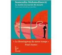 Le matin où j'aurais dû mourir Semezdin Mehmedinovic (Auteur)