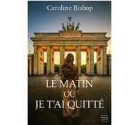 Le matin où je t'ai quitté Caroline Bishop (Auteur), Aurélie Montaut-Pernaudet (Traduction)