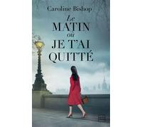 Le matin où je t'ai quitté - Caroline Bishop - Hauteville - Poche - Roman