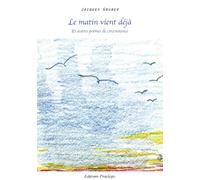 Le matin vient déjà: Et autres poèmes de circonstance