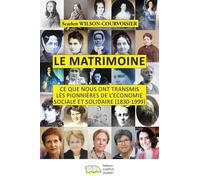 Le Matrimoine - Ce Que Nous Ont Transmis Les Pionnières De L'economie Sociale Et Solidaire (1830-1999) 2 Volumes