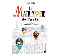 Le Matrimoine de Paris: 20 Itinéraires, 20 arrondissements