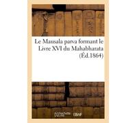 Le Mausala Parva Formant Le Livre Xvi Du Mahabharata