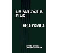 LE MAUVAIS FILS: 1943 TOME 2