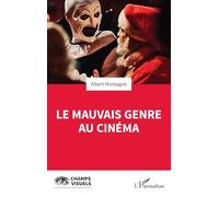 Albert Montagne – Le mauvais genre au cinéma – Broché – L'Harmattan
