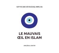 Le Mauvais Œil en Islam: Réalité et Remèdes