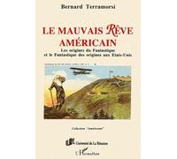 Le Mauvais Rêve Américain - Les Origines Du Fantastique Et Le Fantastique Des Origines Aux Etats-Unis : Rip Van Wilkle Et La Légende Du Val Dormant De Washington Irving (1819), Peter Rugg Le...
