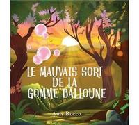Le Mauvais Sort de la Gomme Balloune Une histoire magique de princesse de prince et de sorcire parfaite pour les garons et les filles un cadeau idal pour Amy RoccoAmy Rocco (Auteur)