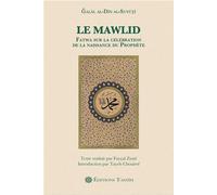 Le Mawlid. Fatwa sur la célébration de la naissance du Prophète La Fatwa sur la célébration de la naissance du Prophète - Jalal al-Din al-Suyuti - Tasnim Eds - broché - Essai