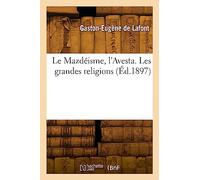 Le Mazdéisme, l'Avesta. Les grandes religions (Éd.1897)
