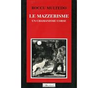 Le Mazzerisme. Un chamanisme corse